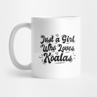 Just A Girl Who Loves Koalas Mug